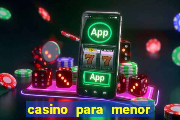 casino para menor de 18